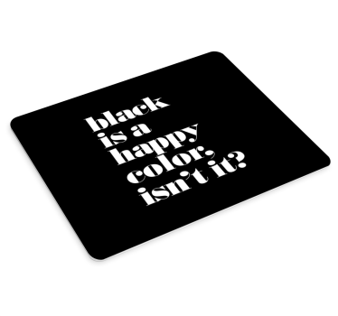 Black is a happy color mousepad with quotes - TenStickers