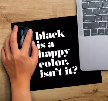 Black is a happy color mousepad with quotes - TenStickers