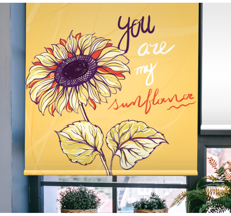 You are my sunflower text with flowers roller blind - TenStickers