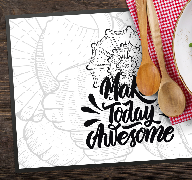 Placemat with quote make today awesome - TenStickers