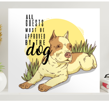 All guests must be approved by the dog wall art quote prints - TenStickers