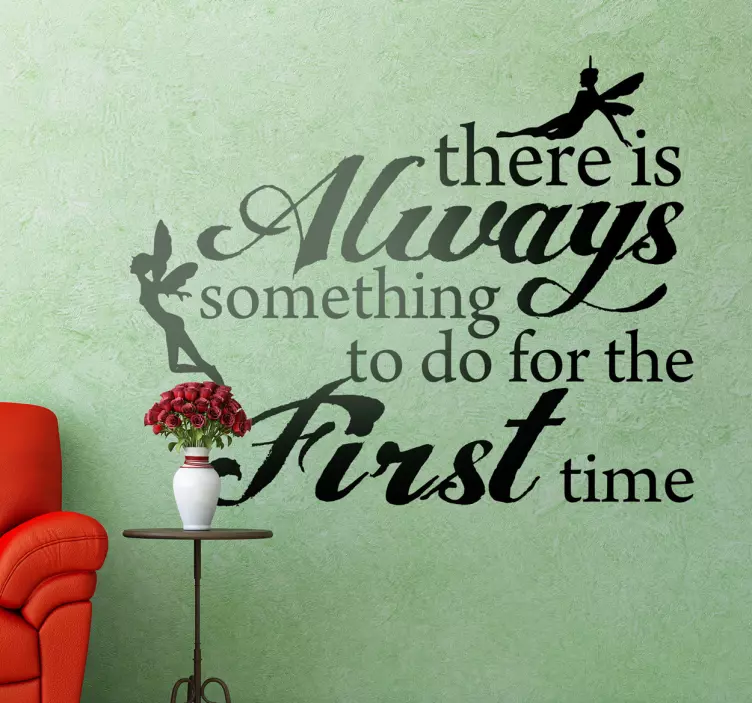 Always Something For First Time quote wall sticker - TenStickers