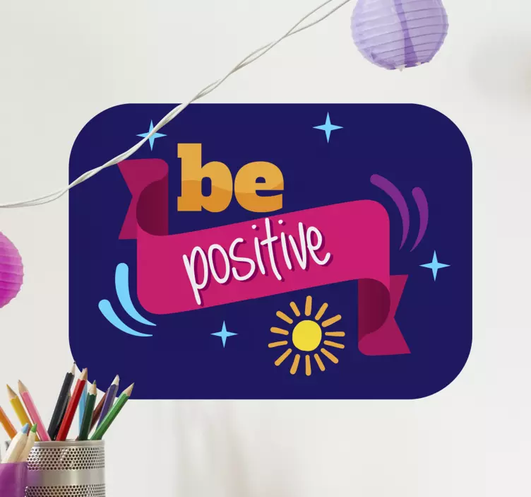 BE POSITIVE quote wall sticker - TenStickers