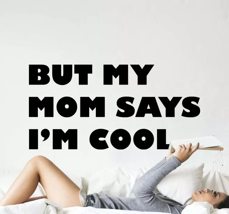 BUT MY MOM SAYS I’M COOL quote wall sticker - TenStickers