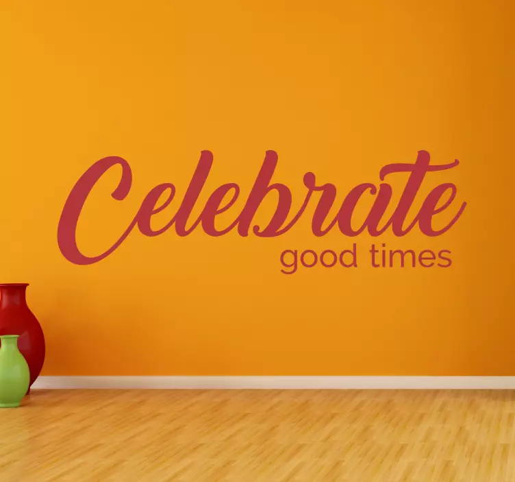 Celebrate Good Times Lyric Music Wall Sticker - TenStickers