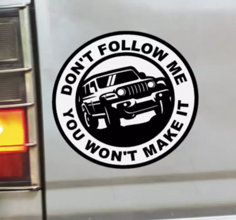 Don't follow me you won't make it car sticker - TenStickers