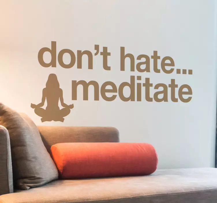 DON'T HATE MEDITATE quote wall sticker - TenStickers
