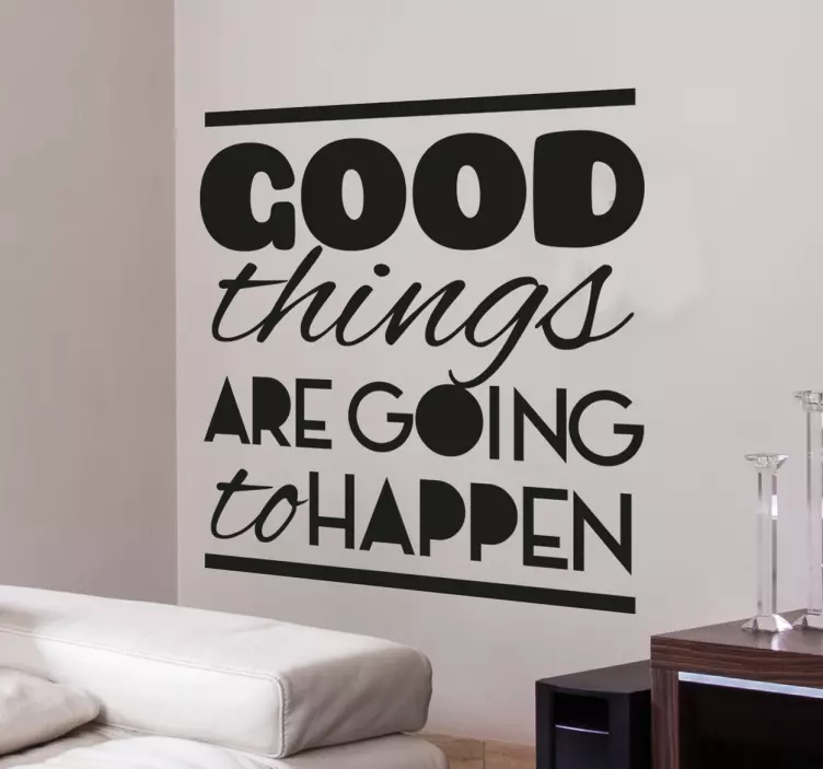 Good Things Are Going to Happen Wall Sticker - TenStickers