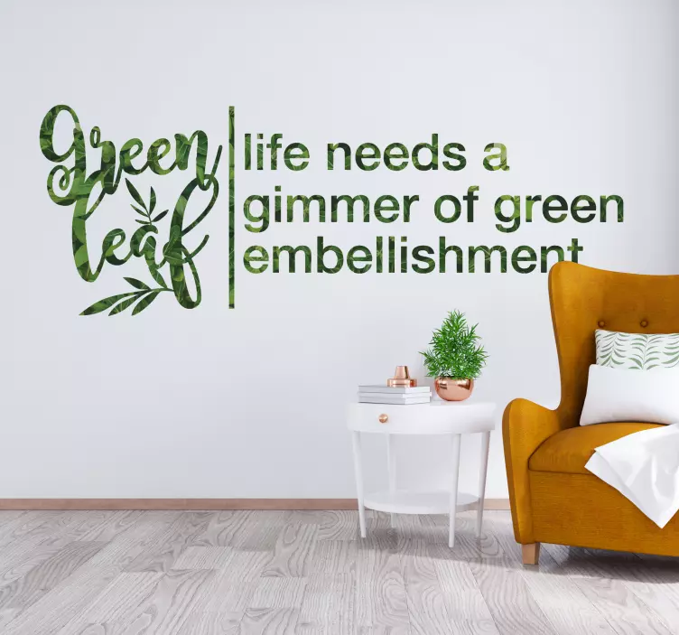 Green Leaf Life Needs Gimmer quote wall sticker - TenStickers