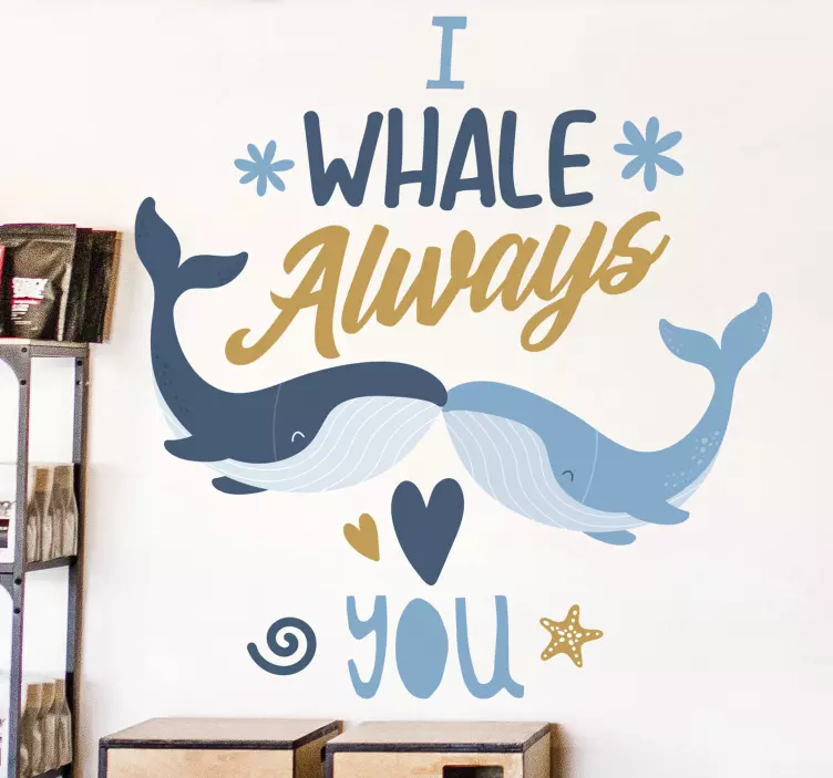 I WHALE ALWAYS YOU fish sticker - TenStickers