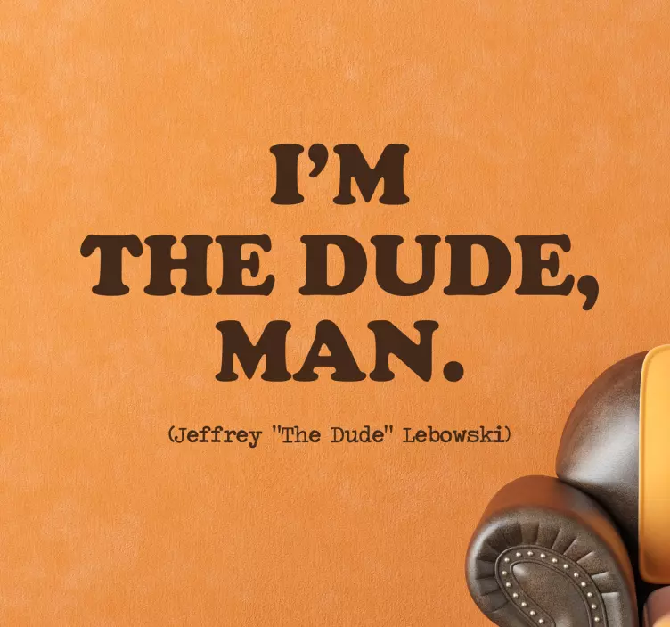 I'm the Dude, Man Quote movie quote decal - TenStickers