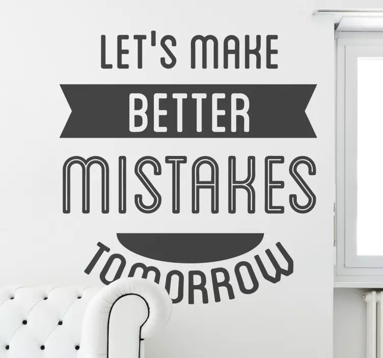 LET'S MAKE BETTER MISTAKES TOMORROW quote wall sticker - TenStickers