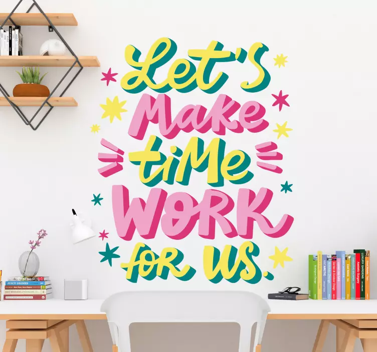 Let’s Make Time Work quote wall sticker - TenStickers