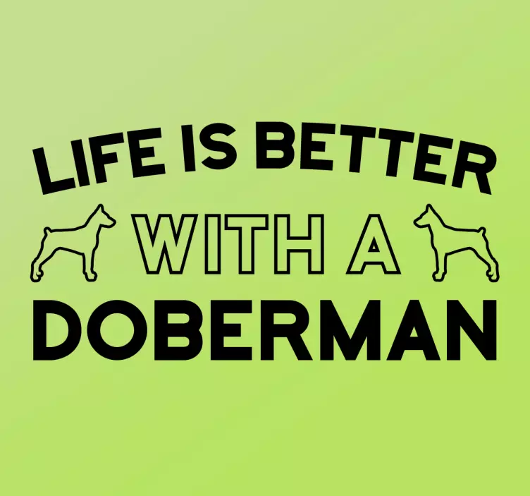 LIFE IS BETTER WITH DOBERMAN petsticker - TenStickers