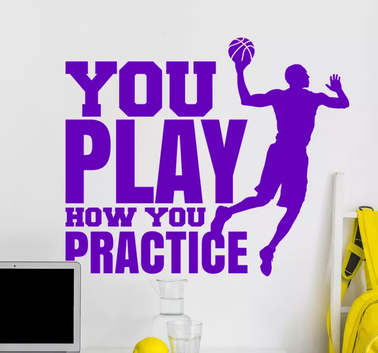 YOU PLAY HOW YOU PRACTICE sport sticker - TenStickers