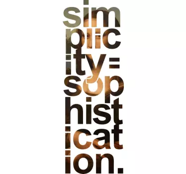 Simplicity Equals Sophistication quote wall sticker - TenStickers