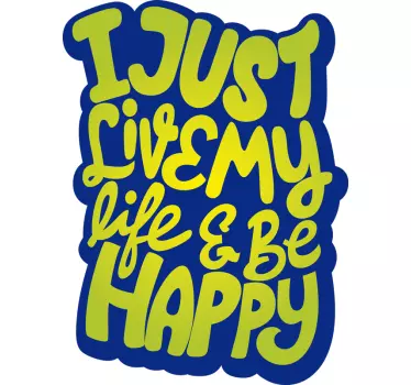 I JUST LIVE MY LIFE HAPPY quote wall sticker - TenStickers