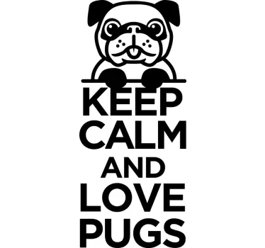 Keep calm and love pugs wall decor - TenStickers