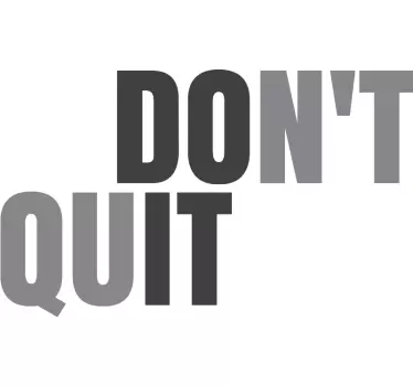Don't quit motivational decal - TenStickers