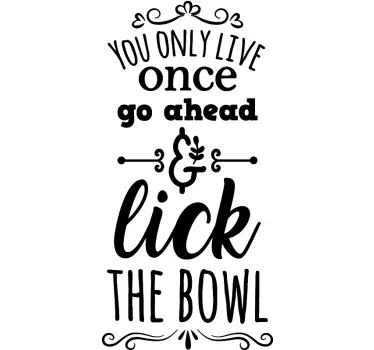 Lick the bowl quote decal - TenStickers