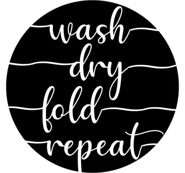 Wash Dry Fold Repeat home wall text sticker - TenStickers