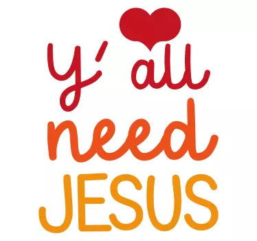 Y'ALL NEED JESUS quote wall sticker - TenStickers