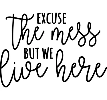 Excuse The Mess Here quote wall sticker - TenStickers