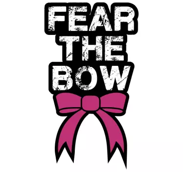 Fear The Bow quote wall sticker - TenStickers