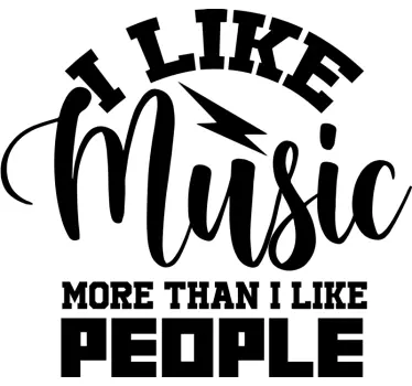 I LIKE MUSIC MORE THAN PEOPLE quote wall sticker - TenStickers