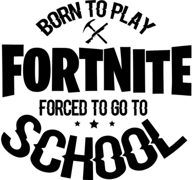 Born to play, forced to go to school gaming wall sticker - TenStickers