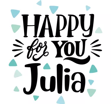 HAPPY FOR YOU JULIA quote wall sticker - TenStickers