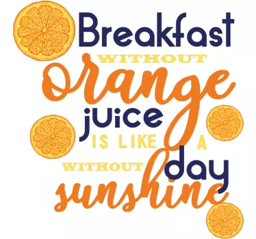 Breakfast without orange juice quote wall sticker - TenStickers