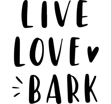 Quote wall sticker live love bark - TenStickers