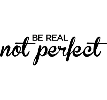 Be real not perfect inspirational quote stickers - TenStickers