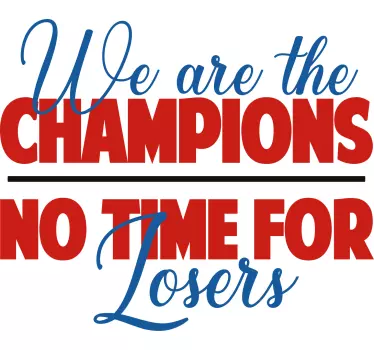 Champions no time for losers lyric sticker - TenStickers