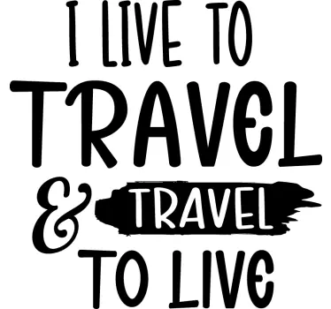 I live to travel and travel to live sticker - TenStickers