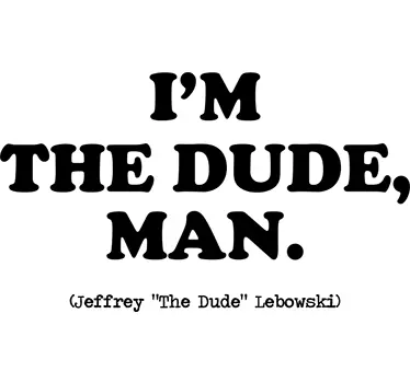 I'm the Dude, Man Quote movie quote decal - TenStickers