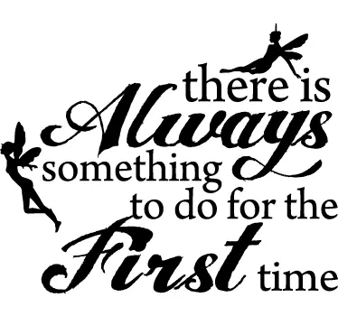 Always Something For First Time quote wall sticker - TenStickers