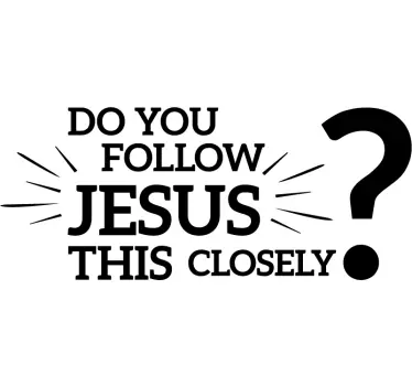 Do you follow Jesus this closely funny text car sticker - TenStickers