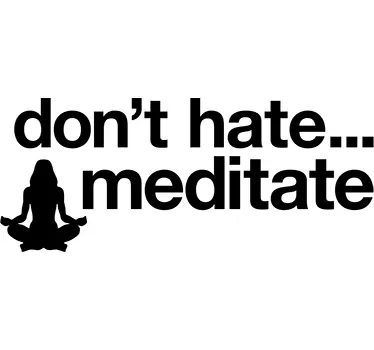 DON'T HATE MEDITATE quote wall sticker - TenStickers