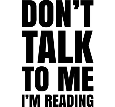 Don't Talk To Me I'm Reading Wall Sticker - TenStickers