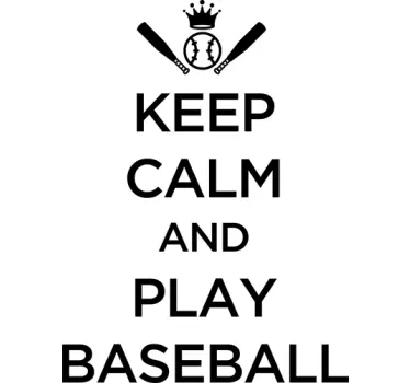 KEEP CALM AND PLAY BASEBALL quote wall sticker - TenStickers