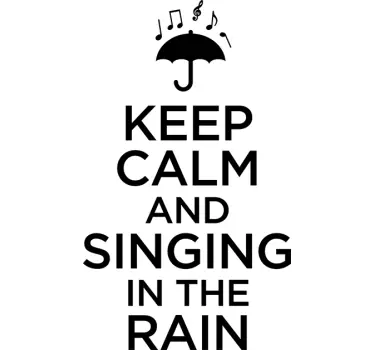 KEEP CALM AND SINGING RAIN quote wall sticker - TenStickers