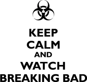 KEEP CALM WATCH BREAKING BAD quote wall sticker - TenStickers