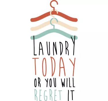 LAUNDRY TODAY OR YOU REGRET quote wall sticker - TenStickers
