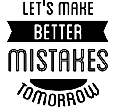 LET'S MAKE BETTER MISTAKES TOMORROW quote wall sticker - TenStickers