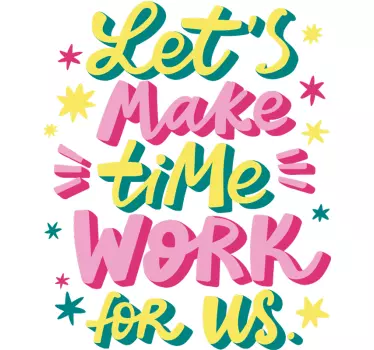 Let’s Make Time Work quote wall sticker - TenStickers
