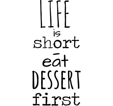 Life Is Short Eat Dessert motivation text wall sticker - TenStickers