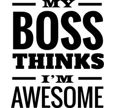 My Boss Thinks I'm Awesome Wall Sticker - TenStickers