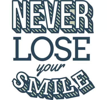 Never Lose Your Smile - TenStickers